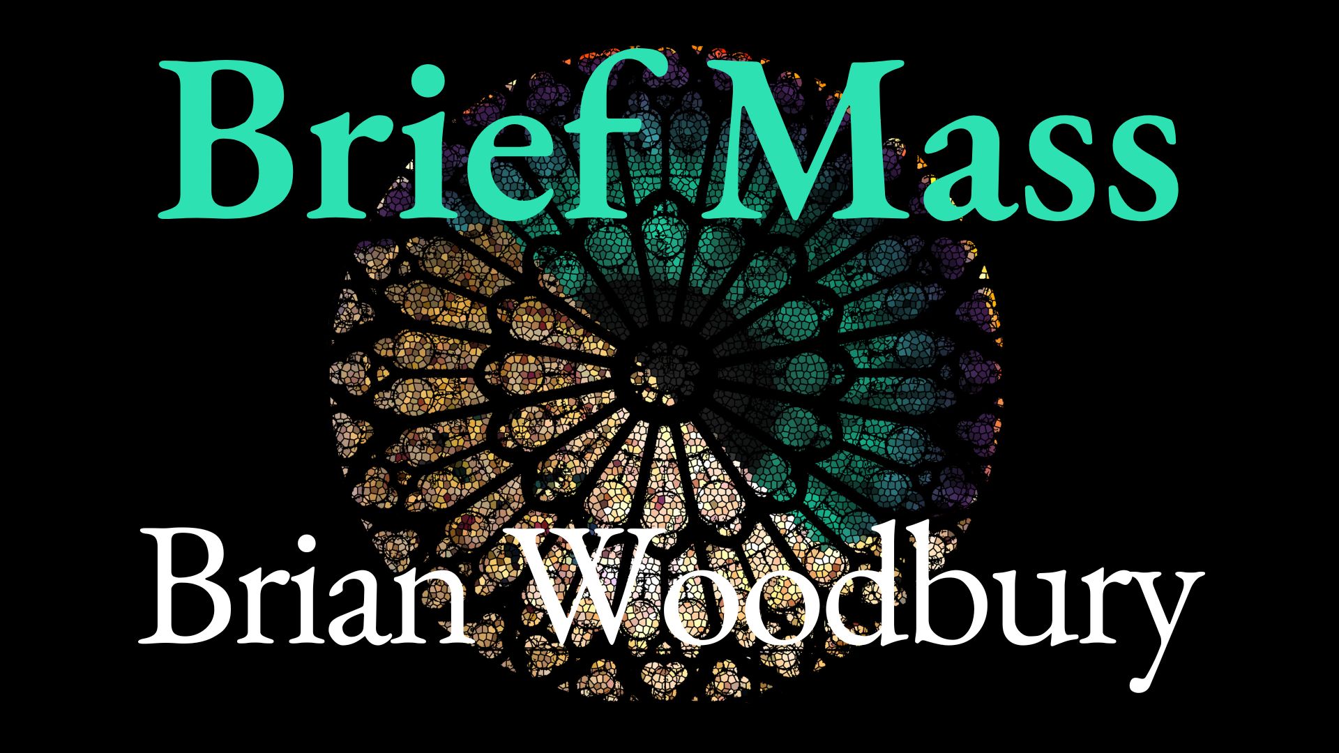 Brief Mass by Brian Woodbury - FYC